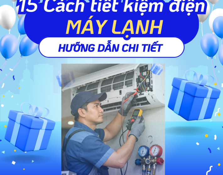 15+ Cách dùng máy lạnh tiết kiệm điện: Giảm 40% tiền điện mỗi tháng